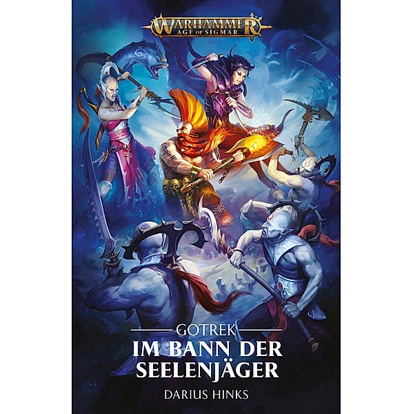 Gotrek: Im Bann Der Seelenjäger / Gotrek Gurnisson: Warhammer Age of Sigmar Bd.3, Darius Hinks
