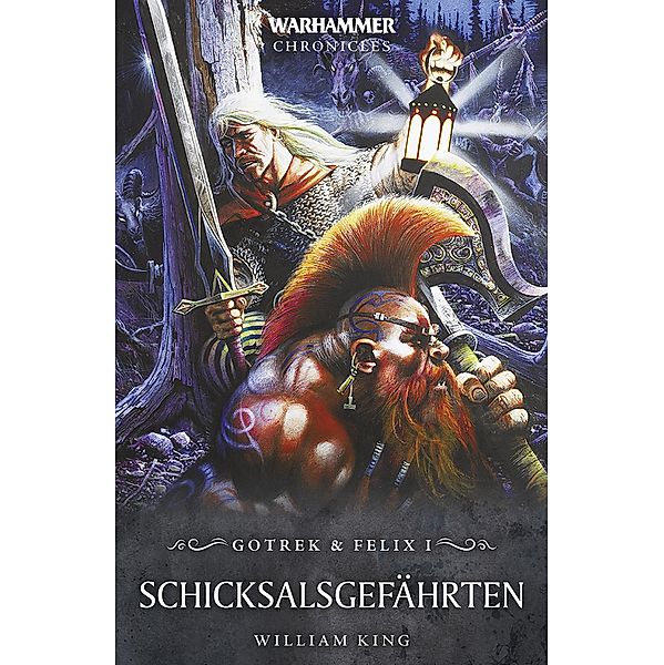 Gotrek und Felix: Schicksalsgefährten / Warhammer Chronicles: Gotrek & Felix Bd.1, William King