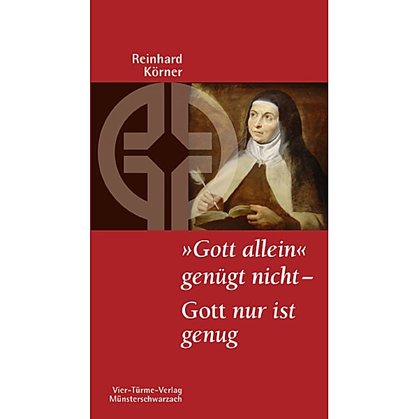 Gott allein genügt nicht - Gott nur ist genug, Reinhard Körner