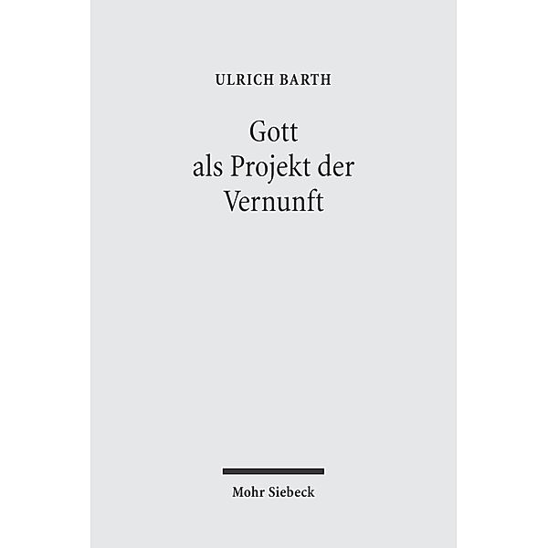 Gott als Projekt der Vernunft, Ulrich Barth