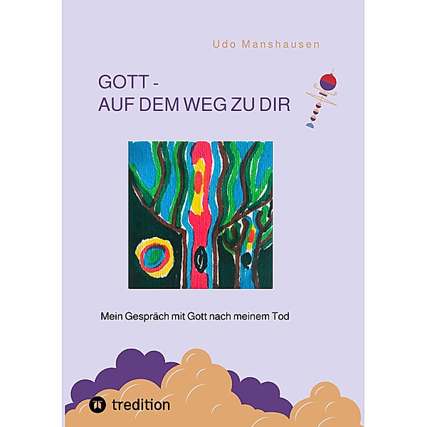 GOTT - AUF DEM WEG ZU DIR, Udo Manshausen