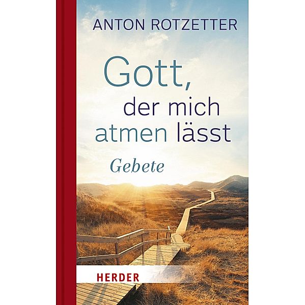 Gott, der mich atmen lässt, Anton Rotzetter