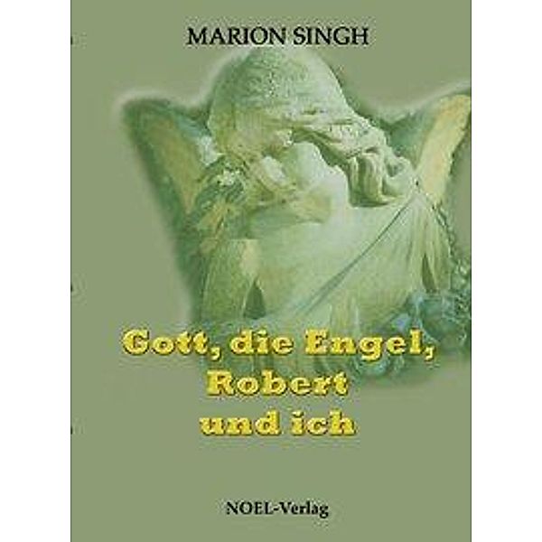 Gott, die Engel, Robert und ich, Marion Singh