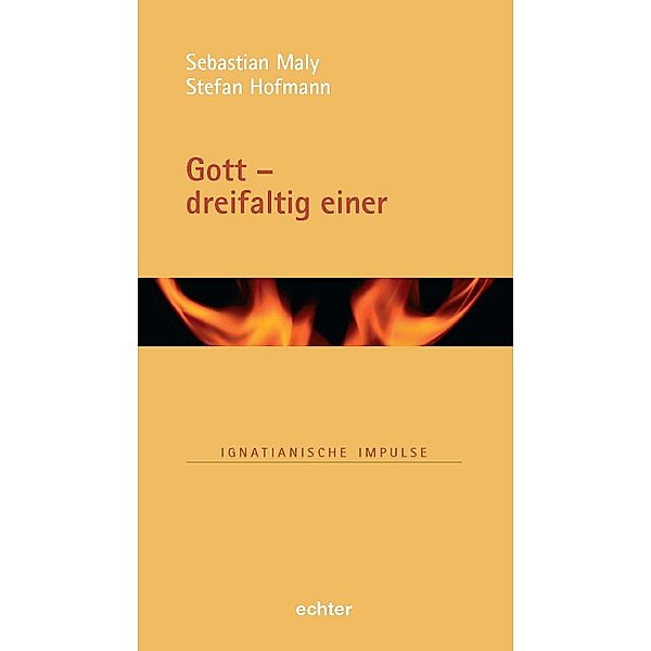 Gott - dreifaltig einer / Ignatianische Impulse Bd.93, Stefan Hofmann, Sebastian Maly