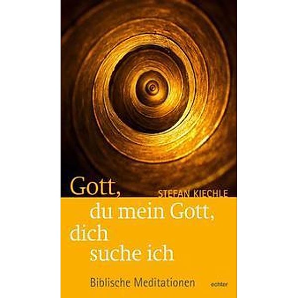 Gott, du mein Gott, dich suche ich, Stefan Kiechle