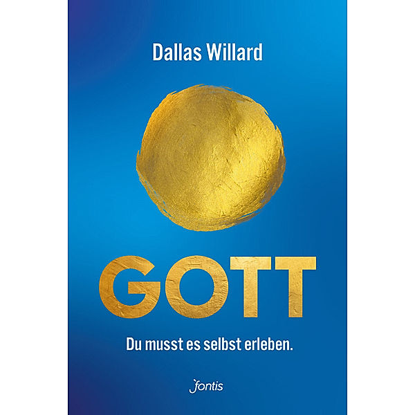 Gott. Du musst es selbst erleben., Dallas Willard