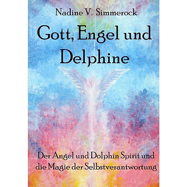 Gott, Engel und Delphine, Nadine V. Simmerock