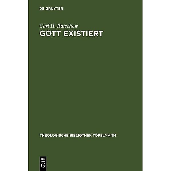 Gott existiert / Theologische Bibliothek Töpelmann Bd.12, Carl H. Ratschow