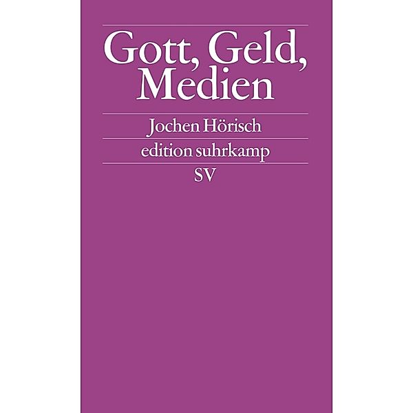 Gott, Geld und Medien, Jochen Hörisch