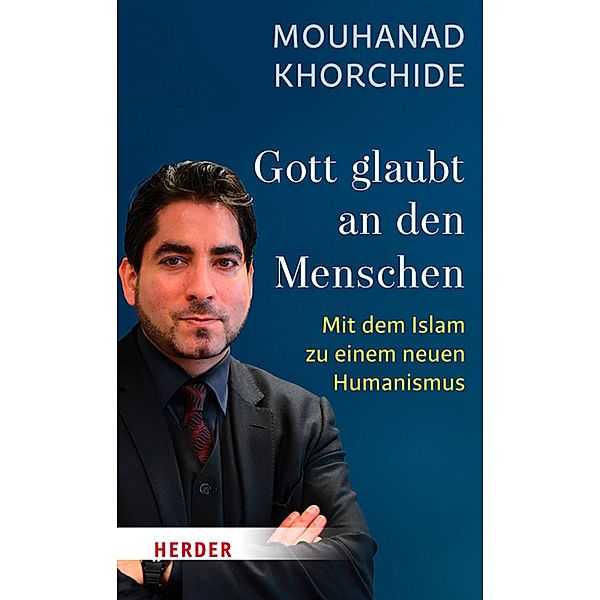 Gott glaubt an den Menschen / Herder Spektrum, Mouhanad Khorchide