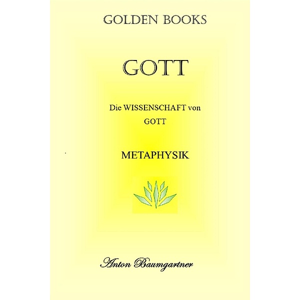 Gott / Golden Books Bd.4, Anton Baumgartner