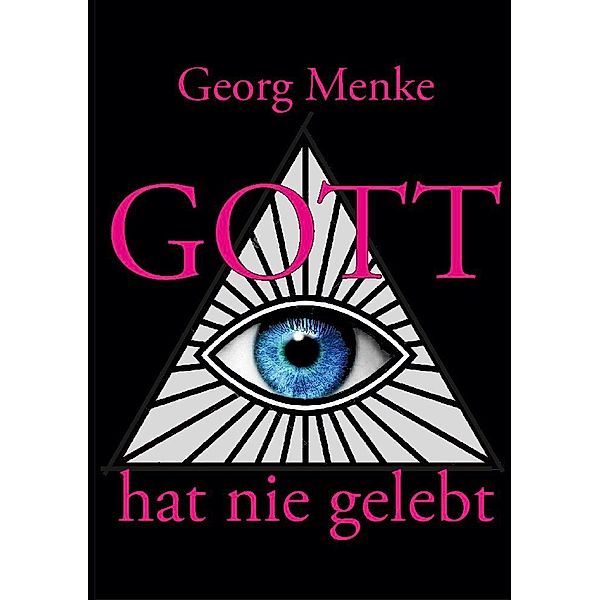 Gott hat nie gelebt, Georg Menke
