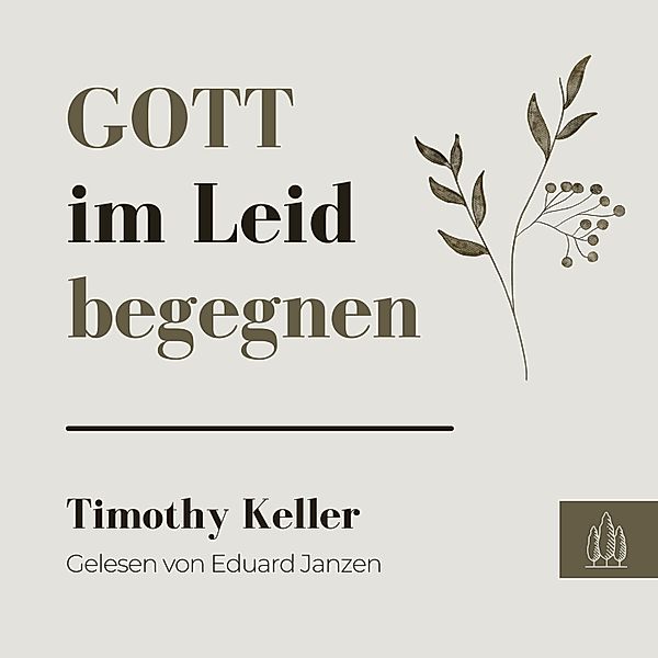 Gott im Leid begegnen, Timothy Keller