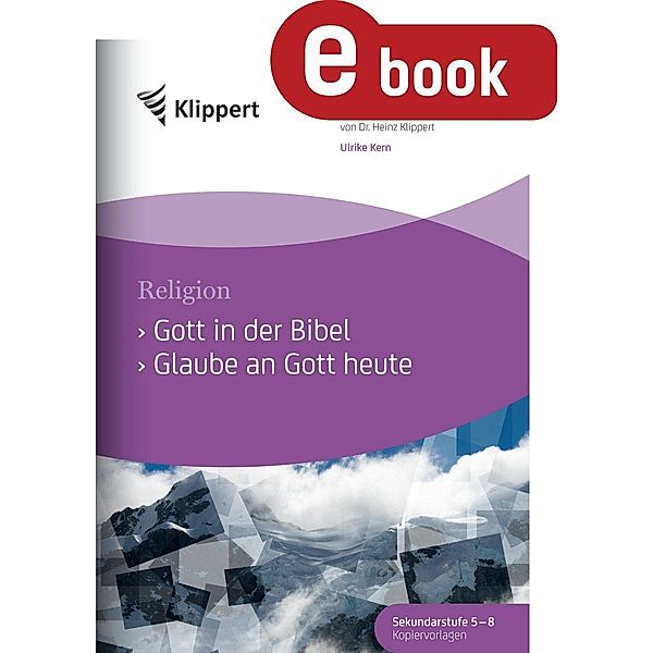 Gott in der Bibel - Glaube an Gott heute, Ulrike Kern