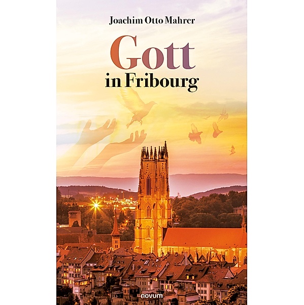 Gott in Fribourg, Joachim Otto Mahrer