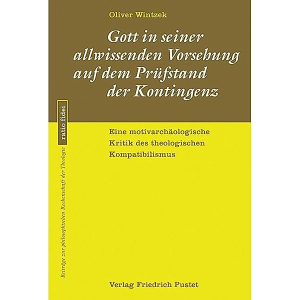 Gott in seiner allwissenden Vorsehung auf dem Prüfstand der Kontingenz, Oliver Wintzek