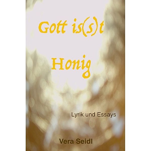 Gott is(s)t Honig, Vera Seidl