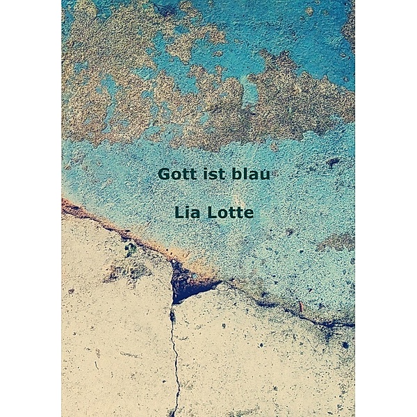 Gott ist Blau, Lia Lotte