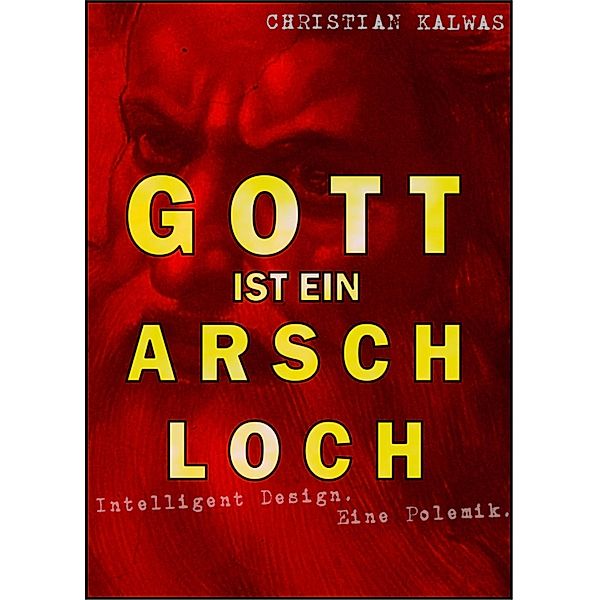 Gott ist ein Arschloch, Christian Kalwas