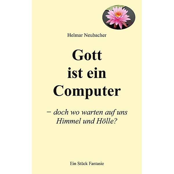 Gott ist ein Computer, Helmar Neubacher