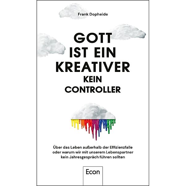 Gott ist ein Kreativer - kein Controller, Frank Dopheide