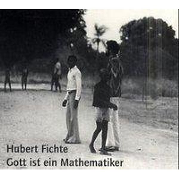 Gott ist ein Mathematiker, 1 Audio-CD, Hubert Fichte