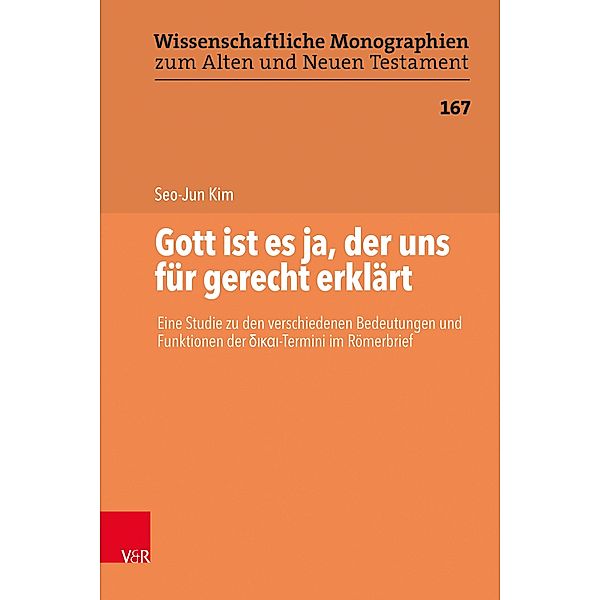 Gott ist es ja, der uns für gerecht erklärt / Wissenschaftliche Monographien zum Alten und Neuen Testament, Seo-Jun Kim