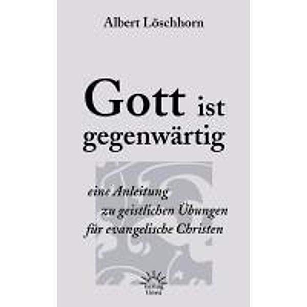Gott ist gegenwärtig, Albert Löschhorn