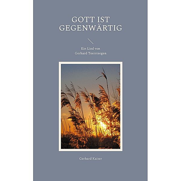 Gott ist gegenwärtig, Gerhard Kaiser