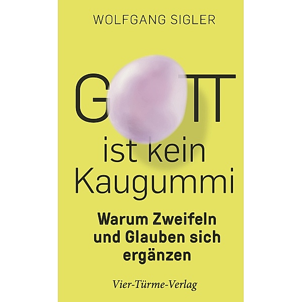 Gott ist kein Kaugummi, Wolfgang Sigler