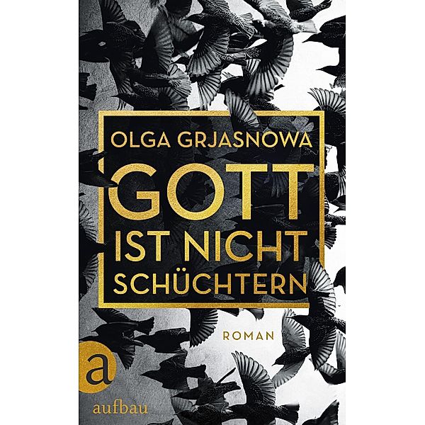 Gott ist nicht schüchtern, Olga Grjasnowa