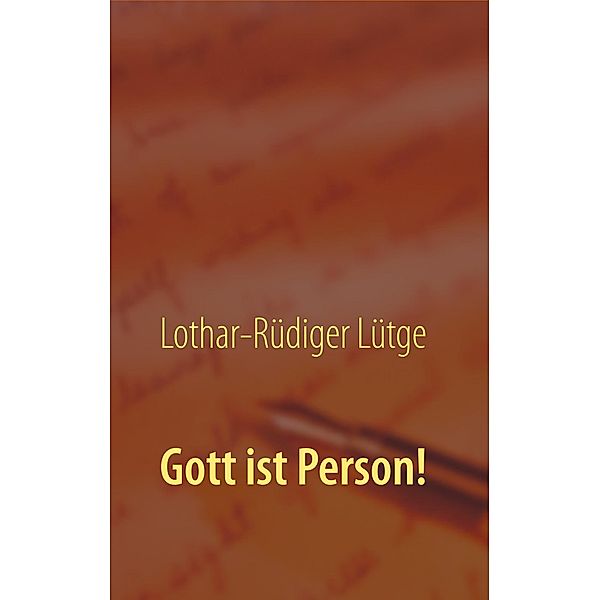 Gott ist Person!, Lothar-Rüdiger Lütge