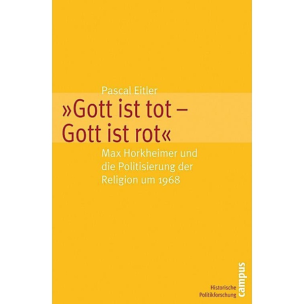 Gott ist tot - Gott ist rot / Historische Politikforschung Bd.17, Pascal Eitler