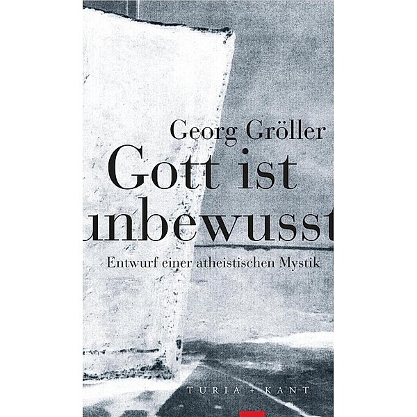 Gott ist unbewusst, Georg Gröller