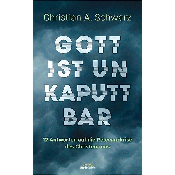 Gott ist unkaputtbar, Christian A. Schwarz