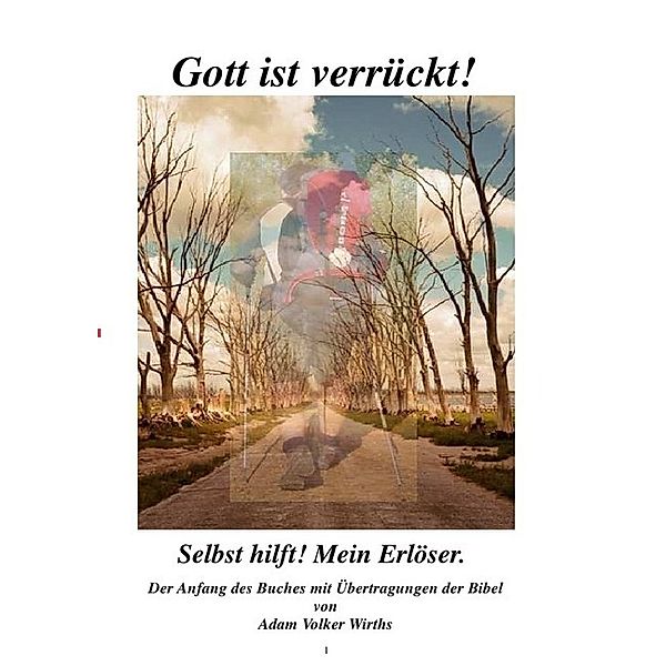 Gott ist verrückt, Volker Wirths