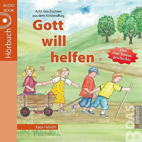 Gott kann alles-Reihe - 3 - Gott will helfen, Katja Habicht