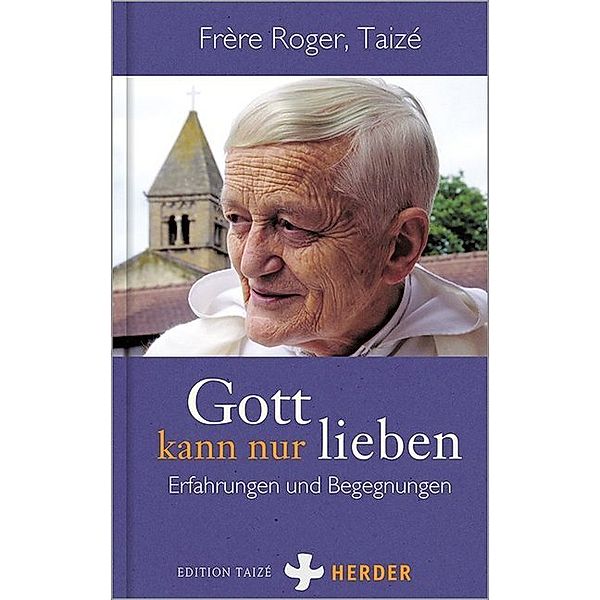 Gott kann nur lieben, Frère Roger