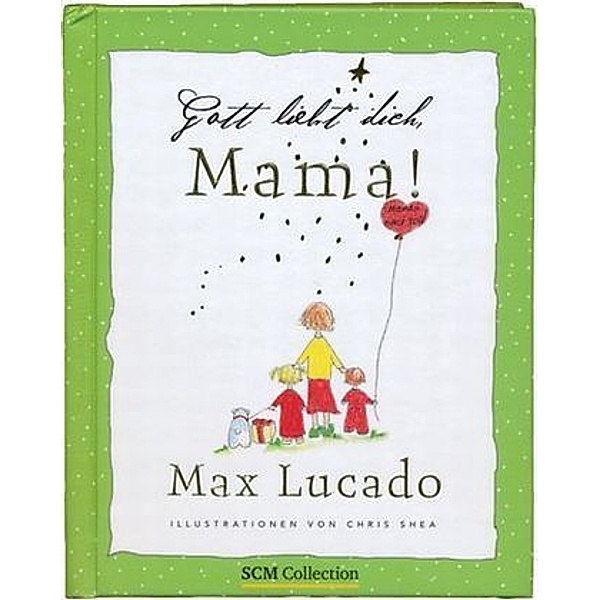 Gott liebt dich, Mama!, Max Lucado