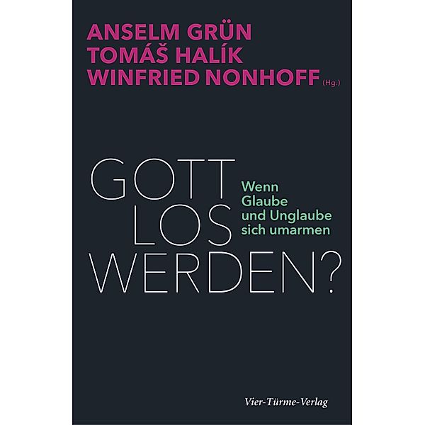 Gott los werden?, Tomas Halik, Anselm Grün