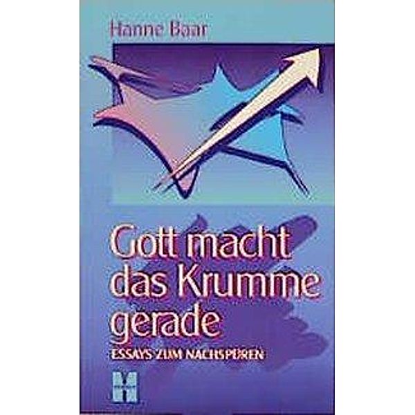 Gott macht das Krumme gerade, Hanne Baar