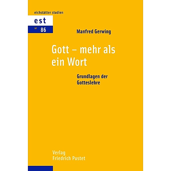 Gott - mehr als ein Wort / Eichstätter Studien - Neue Folge Bd.86, Manfred Gerwing