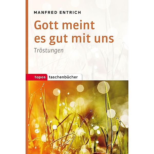 Gott meint es gut mit uns, Manfred Entrich