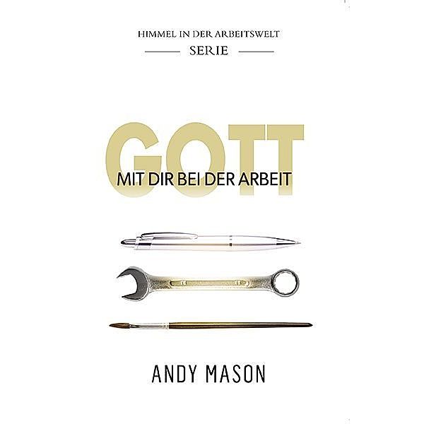 Gott mit dir bei der Arbeit, Andy Mason