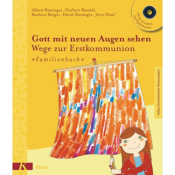 Gott mit neuen  Augen sehen, Neuausgabe / Gott mit neuen Augen sehen. Wege zur Erstkommunion - Familienbuch, Albert Biesinger, Herbert Bendel, David Biesinger, Barbara Berger, Jörn Hauf