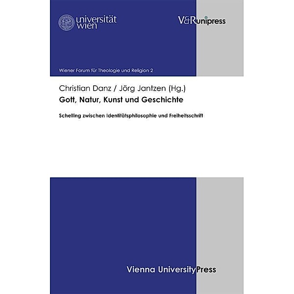 Gott, Natur, Kunst und Geschichte / Wiener Forum für Theologie und Religion Bd.Band 002, Christian Danz, Jörg Jantzen