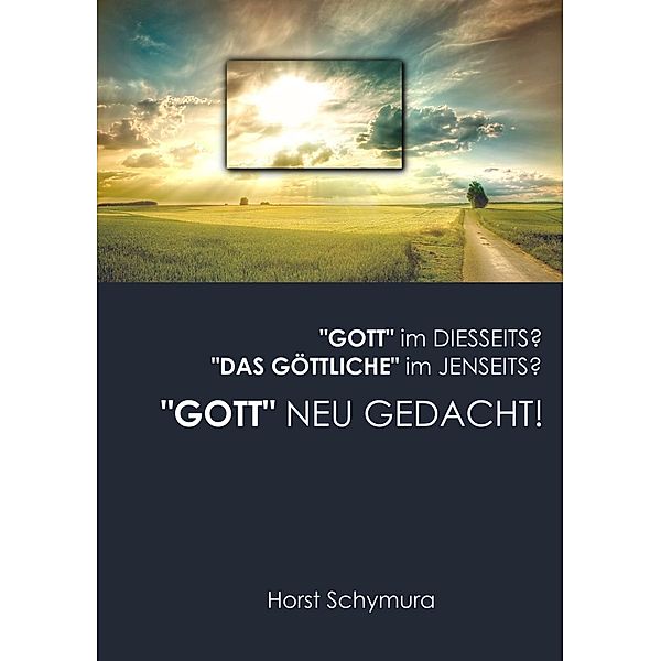 Gott neu gedacht!, Horst Schymura