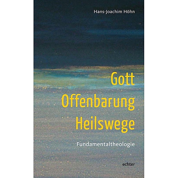 Gott - Offenbarung - Heilswege, Hans-Joachim Höhn