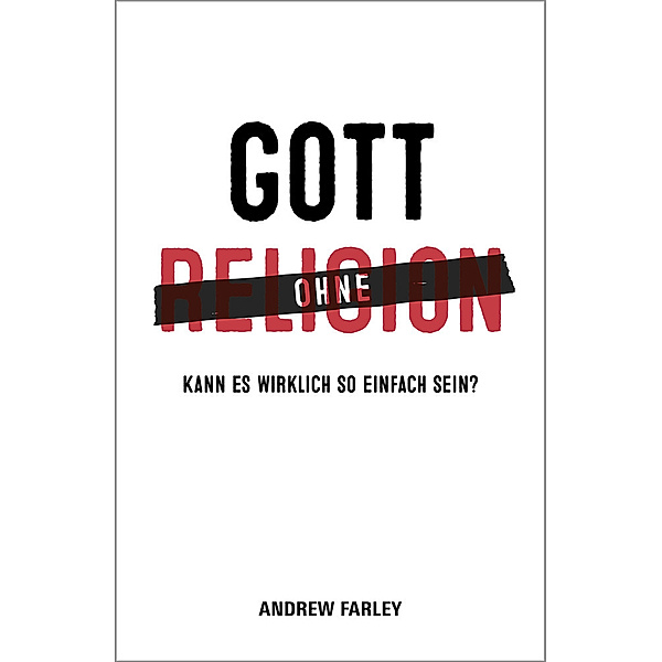 Gott ohne Religion, Andrew Farley