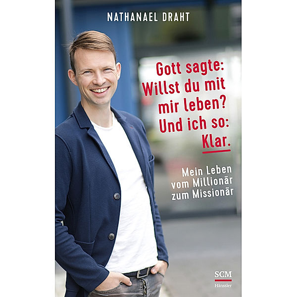 Gott sagte: Willst du mit mir leben? Und ich so: Klar., Nathanael Draht